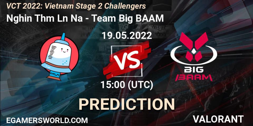 Nghiện Thêm Lần Nữa - Team Big BAAM: прогноз. 19.05.2022 at 15:00, VALORANT, VCT 2022: Vietnam Stage 2 Challengers