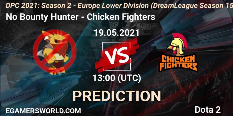 No Bounty Hunter - Chicken Fighters: прогноз. 19.05.2021 at 12:55, Dota 2, DPC 2021: Season 2 - Europe Lower Division (DreamLeague Season 15)