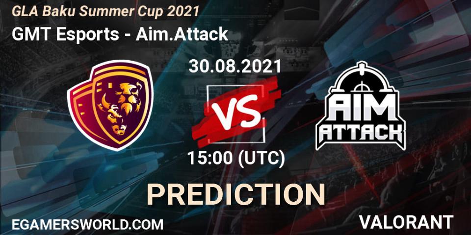 GMT Esports - Aim.Attack: прогноз. 30.08.2021 at 15:00, VALORANT, GLA Baku Summer Cup 2021