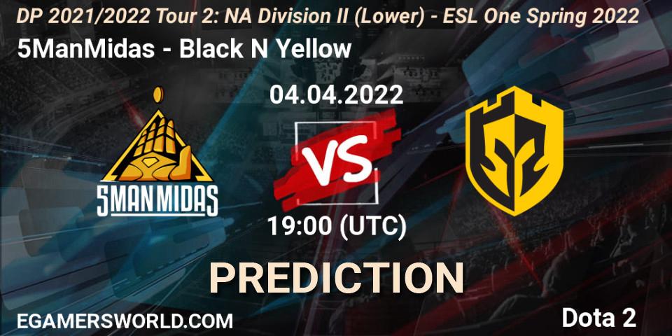5ManMidas - Black N Yellow: прогноз. 04.04.2022 at 18:56, Dota 2, DP 2021/2022 Tour 2: NA Division II (Lower) - ESL One Spring 2022