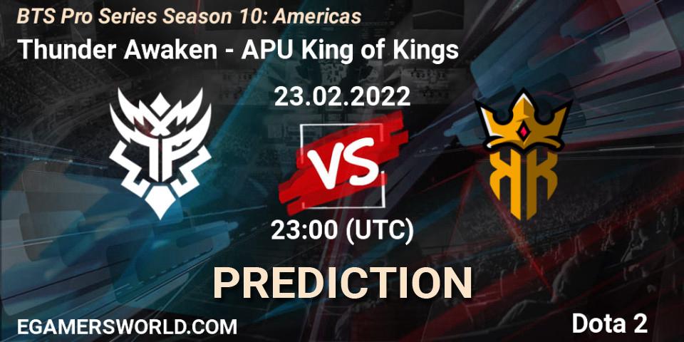 Thunder Awaken - APU King of Kings: прогноз. 24.02.2022 at 02:12, Dota 2, BTS Pro Series Season 10: Americas
