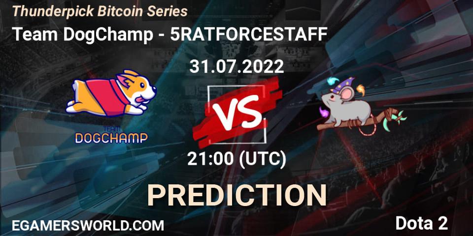 Team DogChamp - 5RATFORCESTAFF: прогноз. 08.08.2022 at 14:00, Dota 2, Thunderpick Bitcoin Series