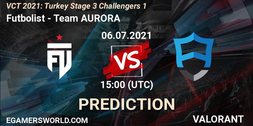 Futbolist - Team AURORA: прогноз. 06.07.2021 at 15:00, VALORANT, VCT 2021: Turkey Stage 3 Challengers 1