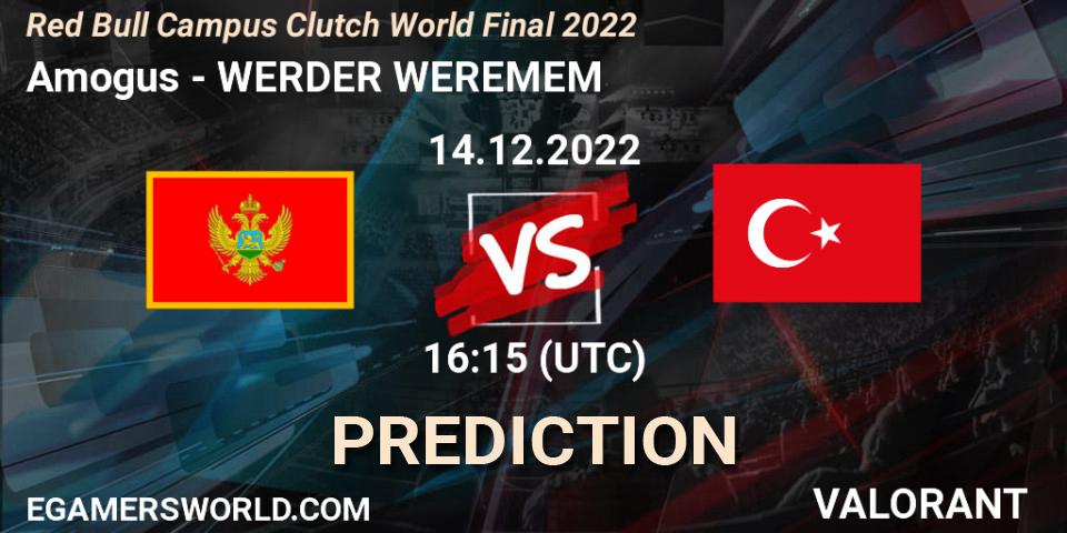 Amogus - WERDER WEREMEM: прогноз. 14.12.2022 at 15:15, VALORANT, Red Bull Campus Clutch World Final 2022