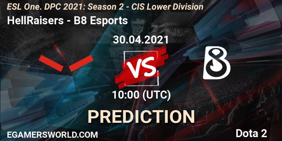 HellRaisers - B8 Esports: прогноз. 30.04.2021 at 09:55, Dota 2, ESL One. DPC 2021: Season 2 - CIS Lower Division