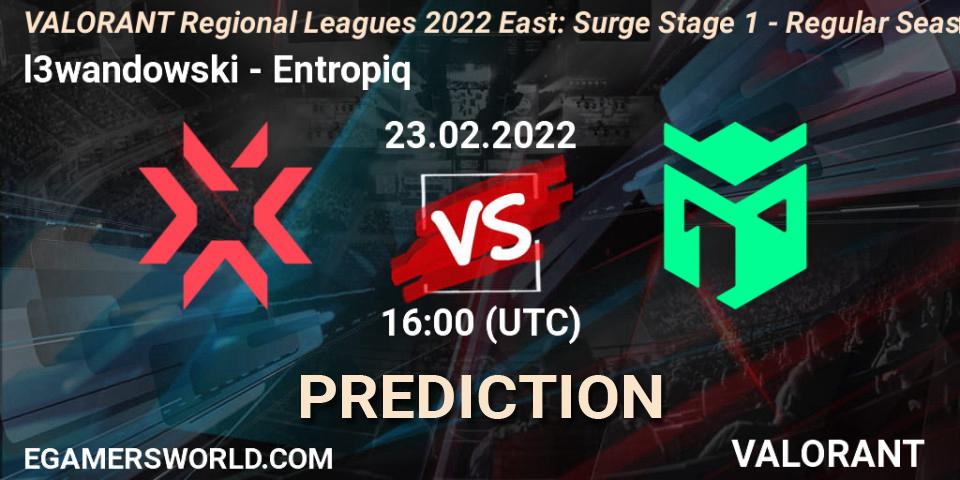 l3wandowski - Entropiq: прогноз. 23.02.2022 at 16:00, VALORANT, VALORANT Regional Leagues 2022 East: Surge Stage 1 - Regular Season