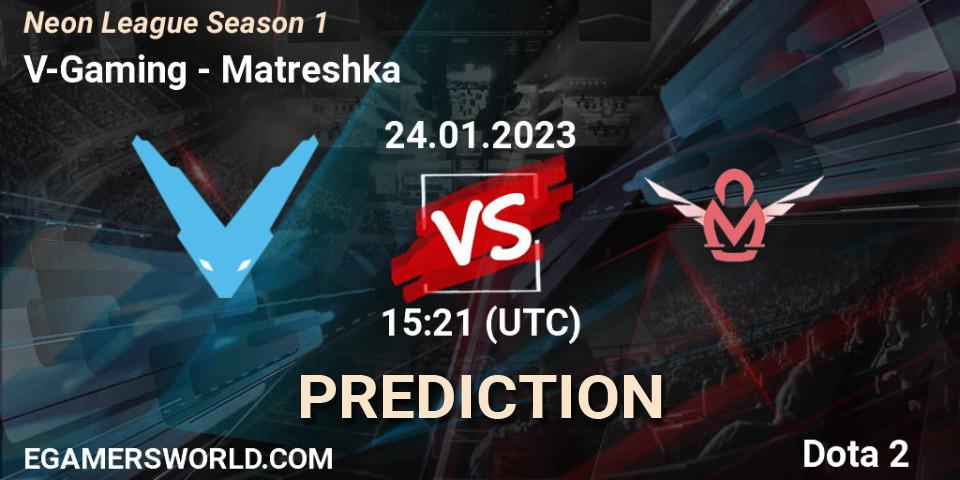 V-Gaming - Matreshka: прогноз. 24.01.2023 at 15:21, Dota 2, Neon League Season 1