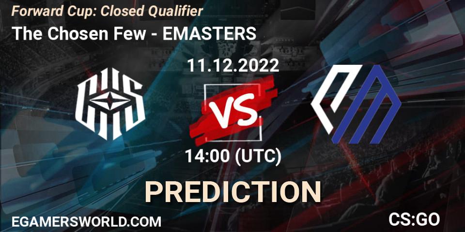 The Chosen Few - EMASTERS: прогноз. 11.12.2022 at 14:00, Counter-Strike (CS2), Forward Cup: Closed Qualifier