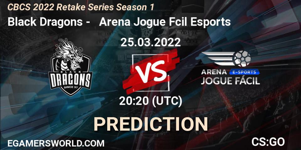 Black Dragons - Arena Jogue Fácil Esports: прогноз. 25.03.2022 at 20:20, Counter-Strike (CS2), CBCS 2022 Retake Series Season 1