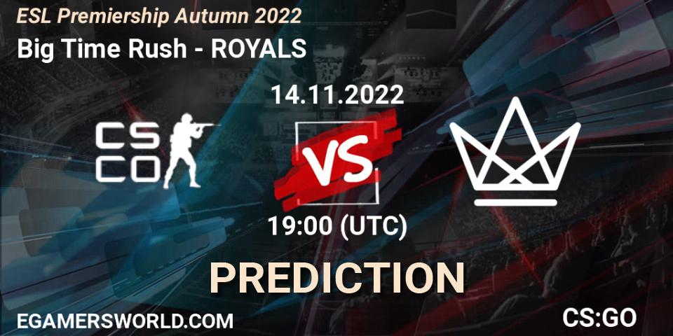 Big Time Rush - ROYALS: прогноз. 14.11.2022 at 19:00, Counter-Strike (CS2), ESL Premiership Autumn 2022