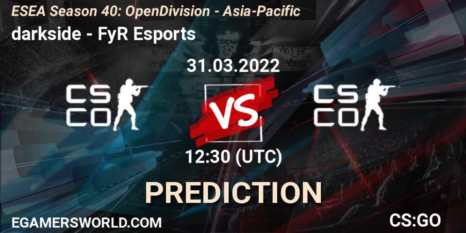 darkside - FyR Esports: прогноз. 01.04.2022 at 13:30, Counter-Strike (CS2), ESEA Season 40: Open Division - Asia-Pacific