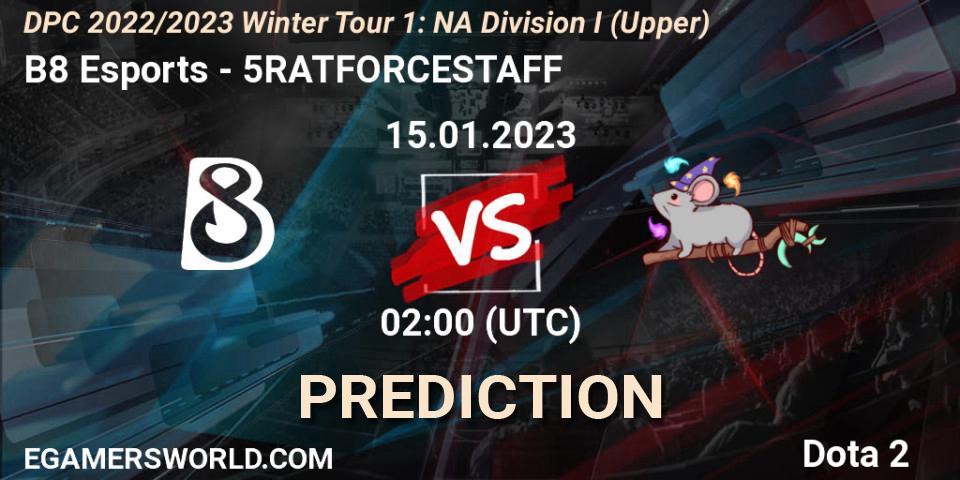 B8 Esports - 5RATFORCESTAFF: прогноз. 14.01.2023 at 22:55, Dota 2, DPC 2022/2023 Winter Tour 1: NA Division I (Upper)