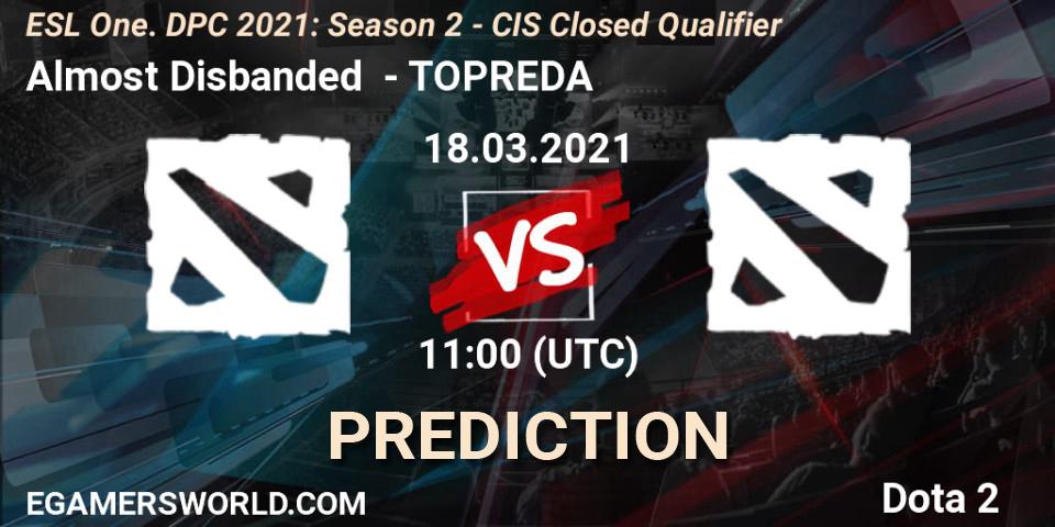 Almost Disbanded - TOPREDA: прогноз. 18.03.2021 at 11:00, Dota 2, ESL One. DPC 2021: Season 2 - CIS Closed Qualifier