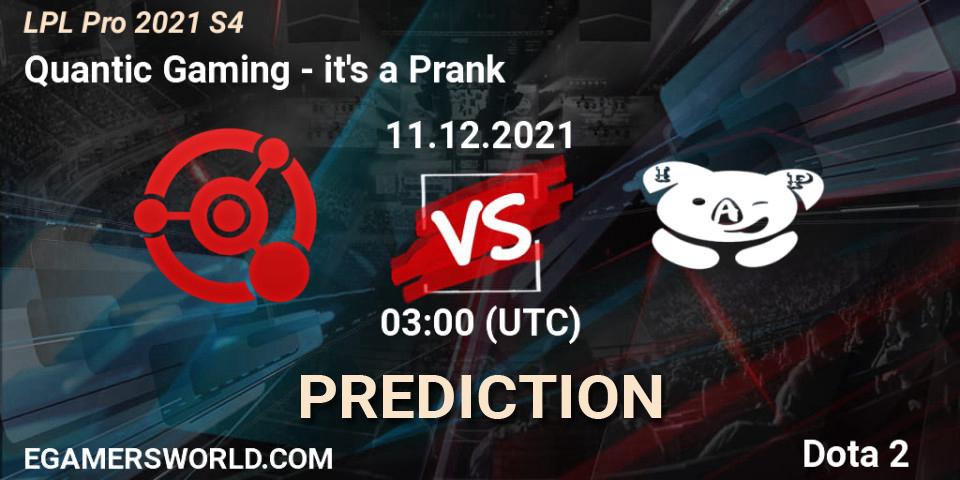 Quantic Gaming - it's a Prank: прогноз. 11.12.2021 at 03:03, Dota 2, LPL Pro 2021 S4