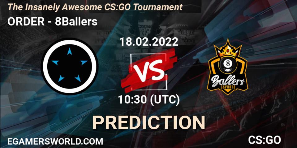 ORDER - 8Ballers: прогноз. 18.02.2022 at 10:30, Counter-Strike (CS2), The Insanely Awesome CS:GO Tournament