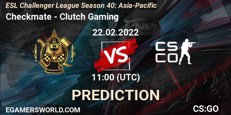 Checkmate - Clutch Gaming: прогноз. 22.02.2022 at 12:00, Counter-Strike (CS2), ESL Challenger League Season 40: Asia-Pacific