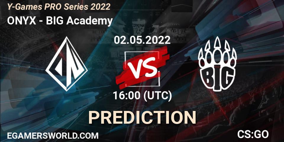 ONYX - BIG Academy: прогноз. 02.05.2022 at 16:00, Counter-Strike (CS2), Y-Games PRO Series 2022