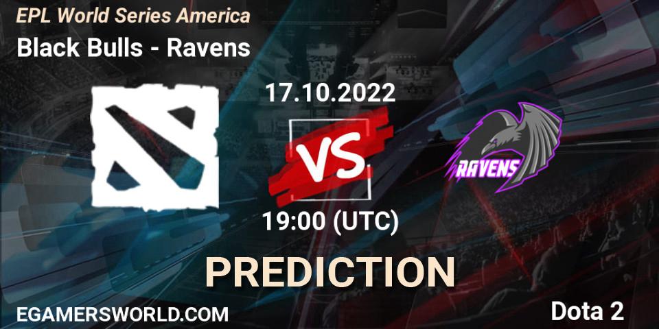 Black Bulls - Ravens: прогноз. 17.10.2022 at 19:05, Dota 2, EPL World Series America