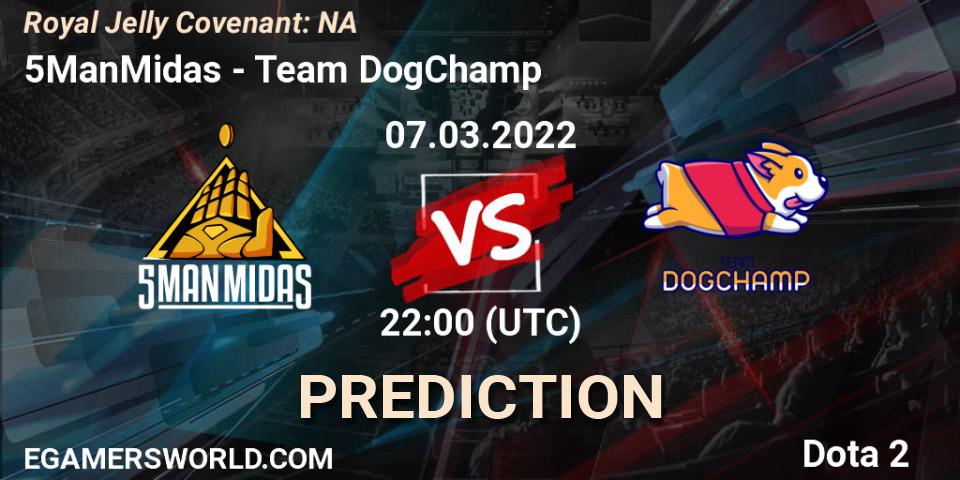 5ManMidas - Team DogChamp: прогноз. 08.03.2022 at 00:32, Dota 2, Royal Jelly Covenant: NA