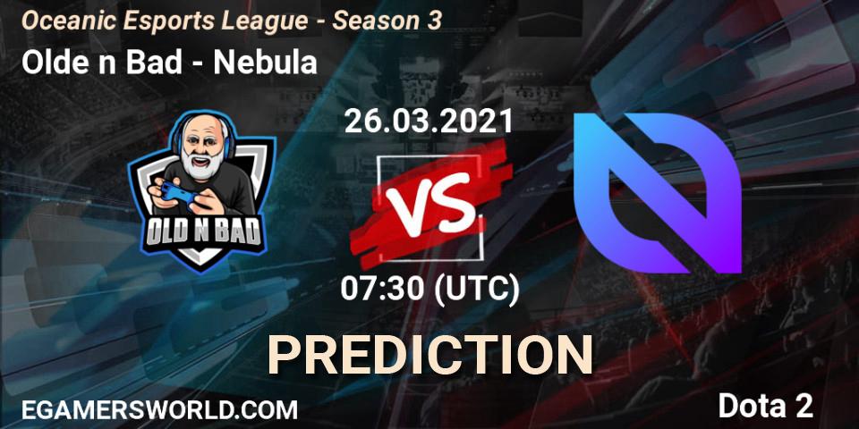Olde n Bad - Nebula: прогноз. 26.03.2021 at 07:33, Dota 2, Oceanic Esports League - Season 3