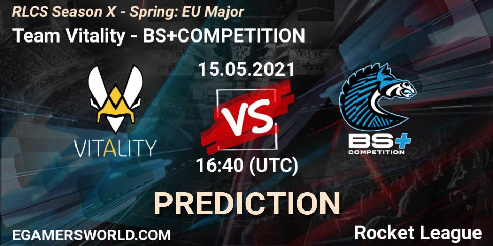 Team Vitality - BS+COMPETITION: прогноз. 15.05.2021 at 16:40, Rocket League, RLCS Season X - Spring: EU Major