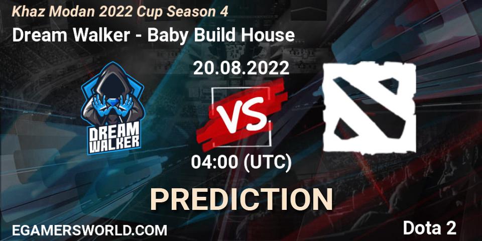 Dream Walker - Baby Build House: прогноз. 20.08.2022 at 04:00, Dota 2, Khaz Modan 2022 Cup Season 4