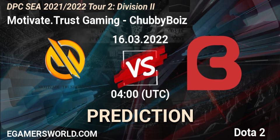 Motivate.Trust Gaming - ChubbyBoiz: прогноз. 16.03.2022 at 04:00, Dota 2, DPC 2021/2022 Tour 2: SEA Division II (Lower)