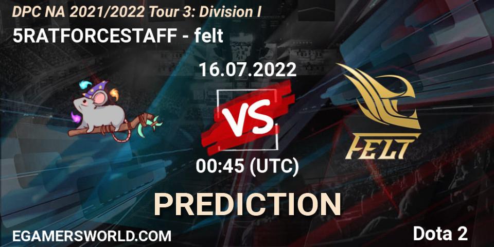 5RATFORCESTAFF - felt: прогноз. 16.07.22, Dota 2, DPC NA 2021/2022 Tour 3: Division I