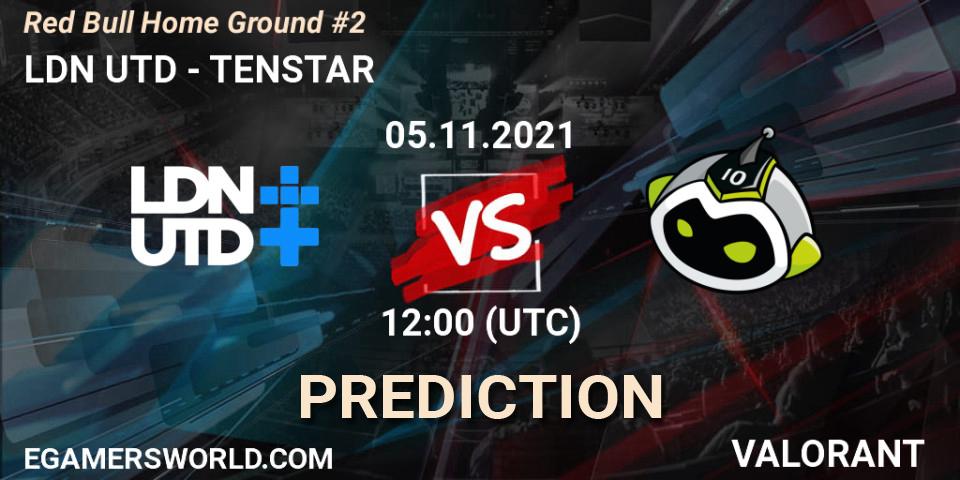 LDN UTD - TENSTAR: прогноз. 05.11.2021 at 13:30, VALORANT, Red Bull Home Ground #2
