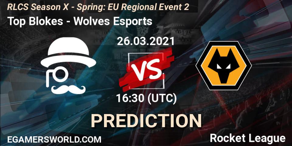 Top Blokes - Wolves Esports: прогноз. 26.03.2021 at 16:30, Rocket League, RLCS Season X - Spring: EU Regional Event 2