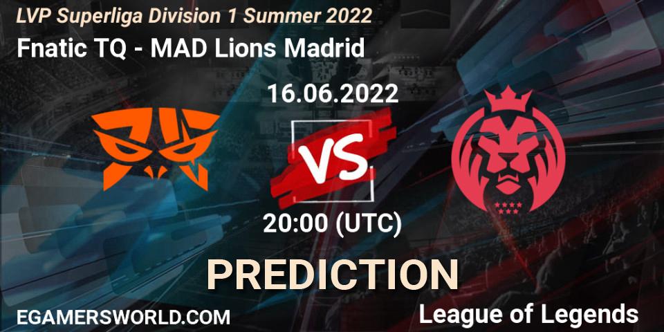 Fnatic TQ - MAD Lions Madrid: прогноз. 16.06.2022 at 20:00, LoL, LVP Superliga Division 1 Summer 2022