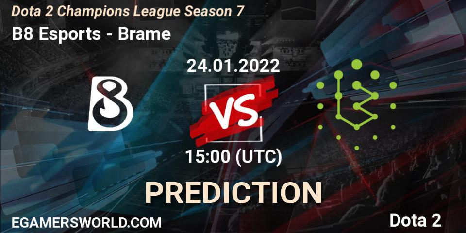 B8 Esports - Brame: прогноз. 24.01.2022 at 15:05, Dota 2, Dota 2 Champions League 2022 Season 7