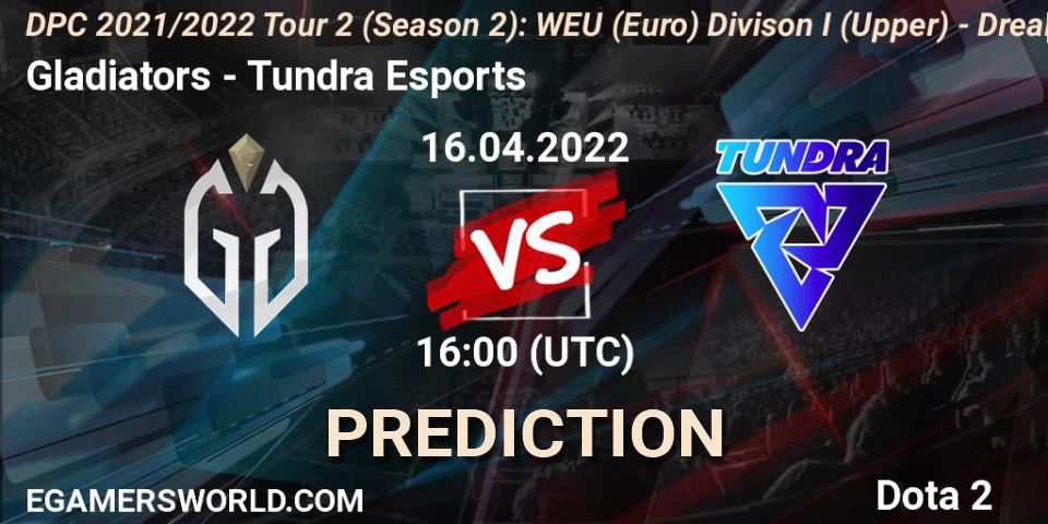 Gladiators - Tundra Esports: прогноз. 16.04.2022 at 16:14, Dota 2, DPC 2021/2022 Tour 2 (Season 2): WEU (Euro) Divison I (Upper) - DreamLeague Season 17