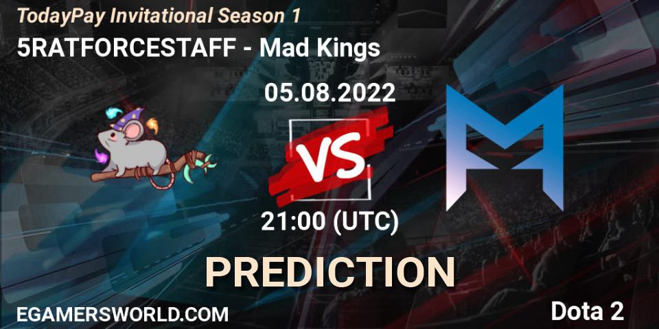 5RATFORCESTAFF - Mad Kings: прогноз. 05.08.22, Dota 2, TodayPay Invitational Season 1