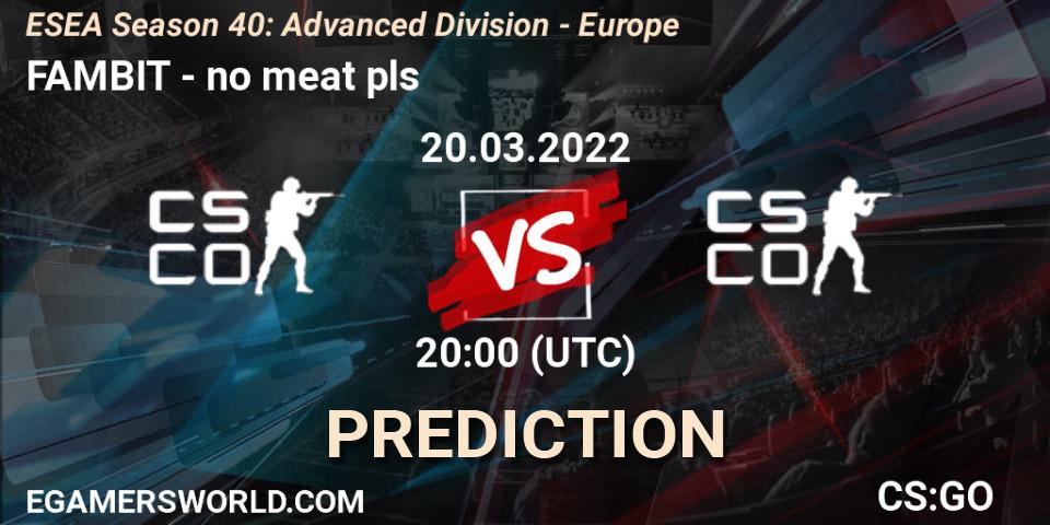 FAMBIT - no meat pls: прогноз. 20.03.2022 at 20:00, Counter-Strike (CS2), ESEA Season 40: Advanced Division - Europe