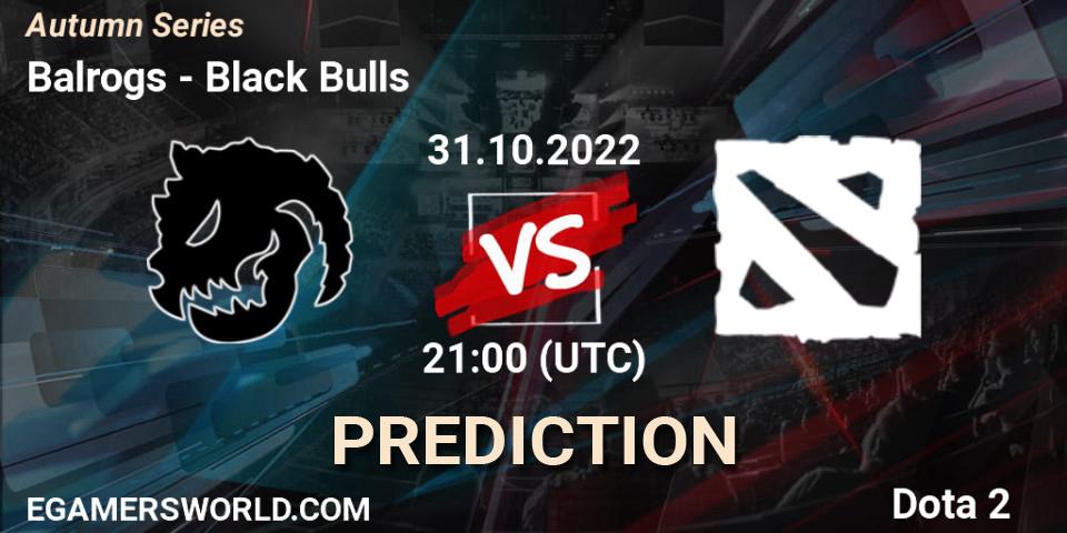 Balrogs - Black Bulls: прогноз. 31.10.2022 at 20:17, Dota 2, Autumn Series