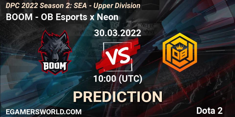 BOOM - OB Esports x Neon: прогноз. 30.03.2022 at 10:54, Dota 2, DPC 2021/2022 Tour 2 (Season 2): SEA Division I (Upper)