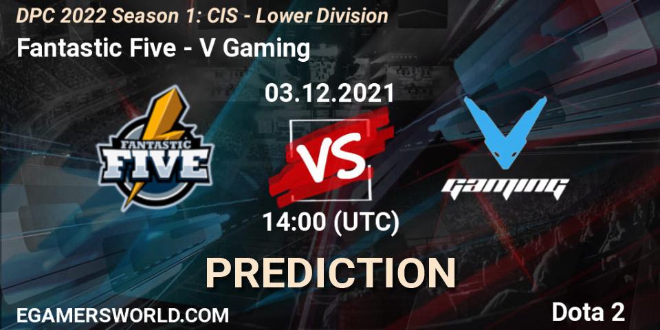 Fantastic Five - V Gaming: прогноз. 03.12.2021 at 14:00, Dota 2, DPC 2022 Season 1: CIS - Lower Division
