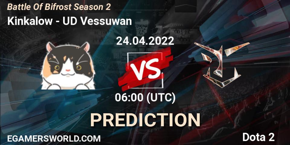 Kinkalow - UD Vessuwan: прогноз. 24.04.2022 at 06:00, Dota 2, Battle Of Bifrost Season 2