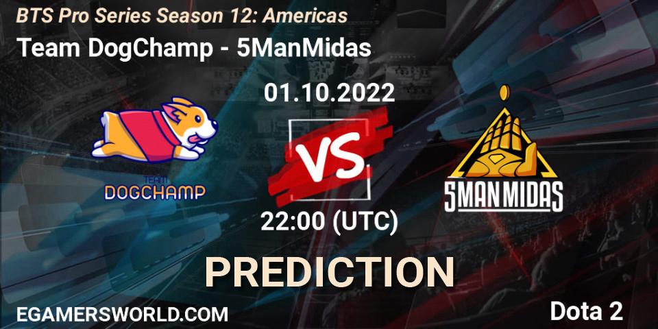 Team DogChamp - 5ManMidas: прогноз. 01.10.2022 at 22:18, Dota 2, BTS Pro Series Season 12: Americas