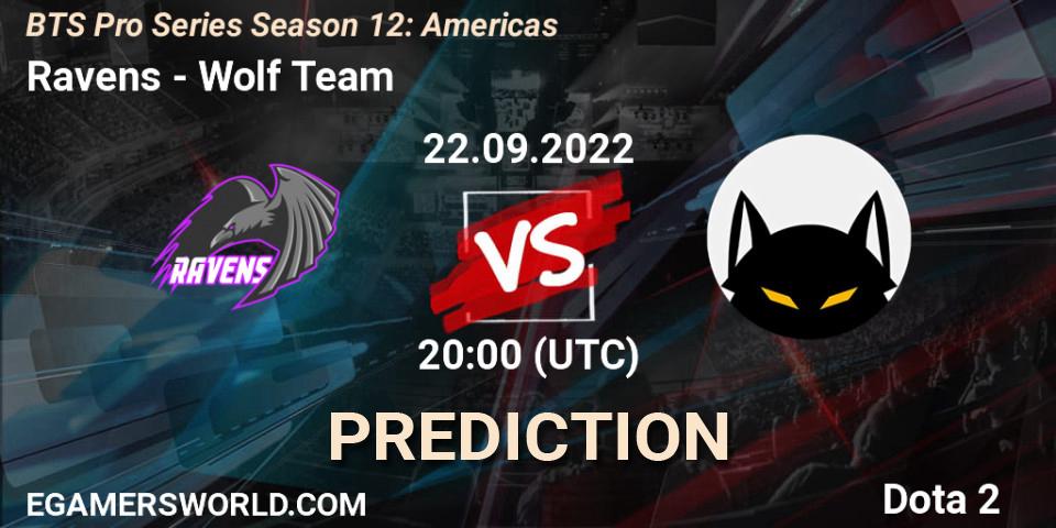 Ravens - Wolf Team: прогноз. 22.09.2022 at 19:59, Dota 2, BTS Pro Series Season 12: Americas