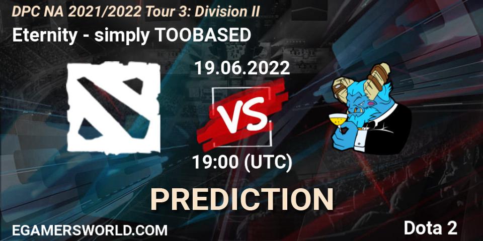 Eternity - simply TOOBASED: прогноз. 19.06.2022 at 19:07, Dota 2, DPC NA 2021/2022 Tour 3: Division II