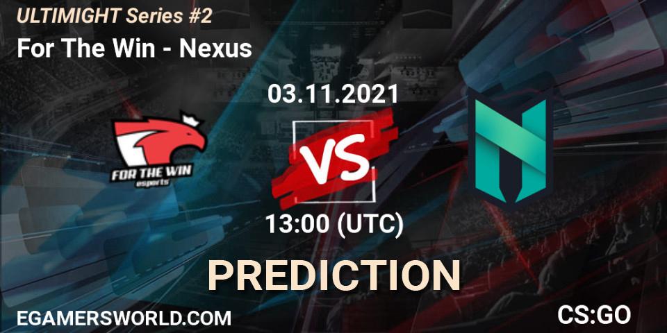 For The Win - Nexus: прогноз. 03.11.2021 at 13:00, Counter-Strike (CS2), Let'sGO ULTIMIGHT Series #2