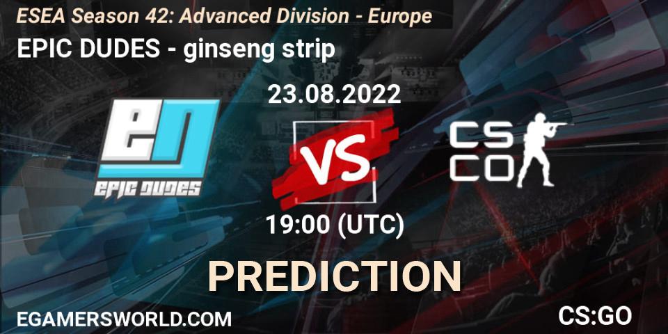 EPIC-DUDES - ginseng strip: прогноз. 23.08.2022 at 19:00, Counter-Strike (CS2), ESEA Season 42: Advanced Division - Europe
