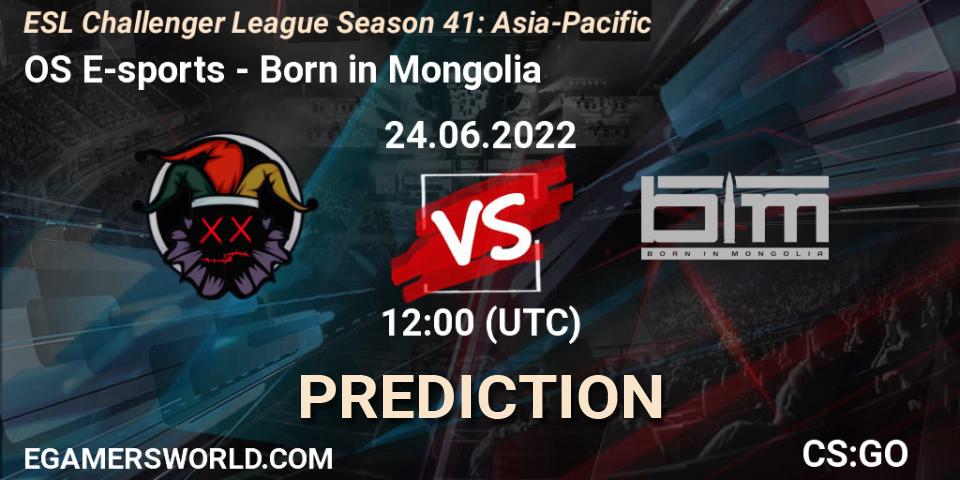 OS E-sports - Born in Mongolia: прогноз. 24.06.2022 at 12:00, Counter-Strike (CS2), ESL Challenger League Season 41: Asia-Pacific