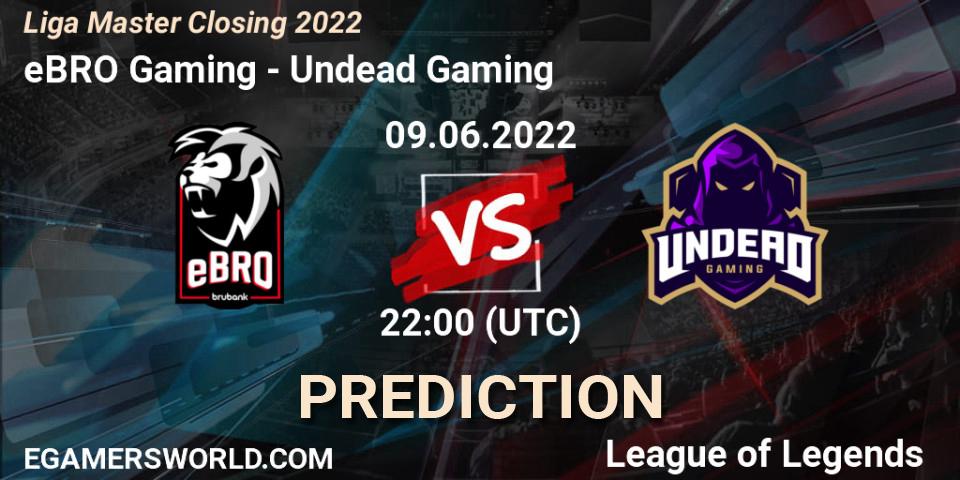 eBRO Gaming - Undead Gaming: прогноз. 09.06.2022 at 22:00, LoL, Liga Master Closing 2022