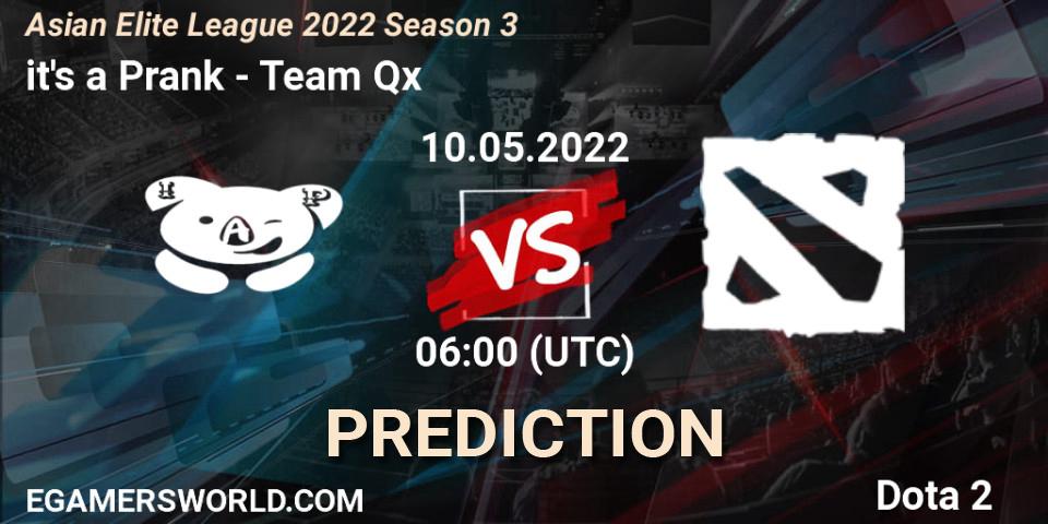 it's a Prank - Team Qx: прогноз. 10.05.2022 at 08:49, Dota 2, Asian Elite League 2022 Season 3