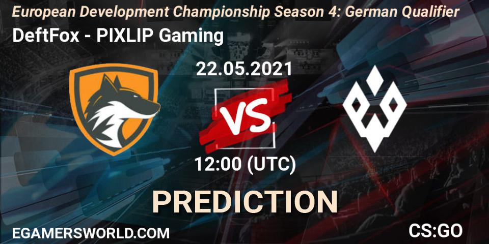 DeftFox - PIXLIP Gaming: прогноз. 22.05.2021 at 14:00, Counter-Strike (CS2), European Development Championship Season 4: German Qualifier