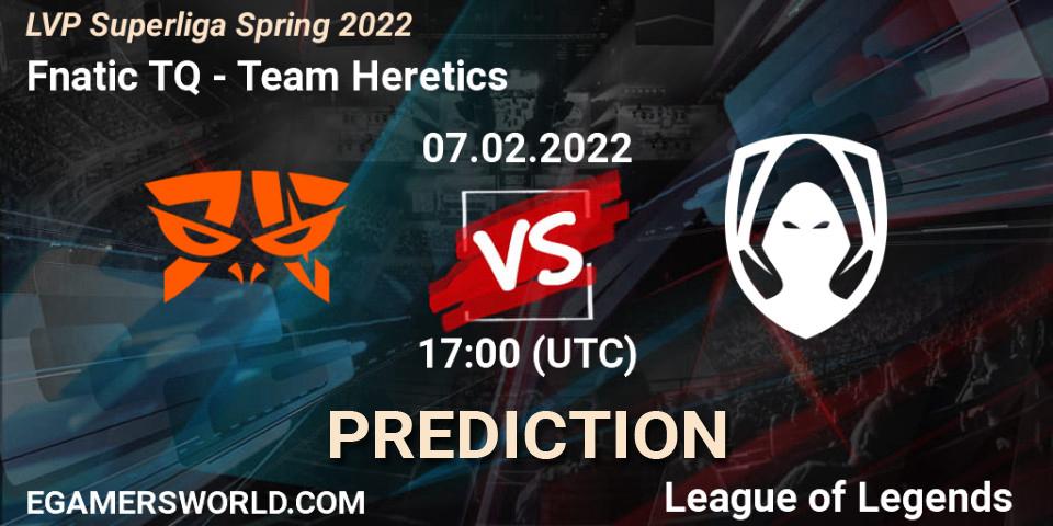 Fnatic TQ - Team Heretics: прогноз. 07.02.2022 at 21:00, LoL, LVP Superliga Spring 2022