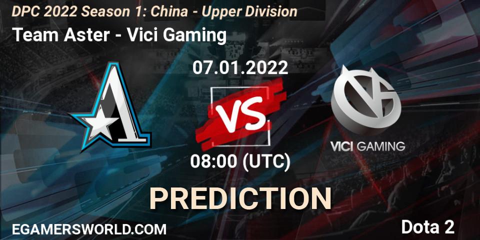 Team Aster - Vici Gaming: прогноз. 07.01.22, Dota 2, DPC 2022 Season 1: China - Upper Division
